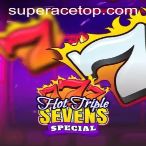 HotTripleSevensSpecial and SuperAce: A Riveting Game Experience